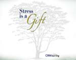 Stress Is A Gift
