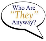 Who Are "They" Anyway?